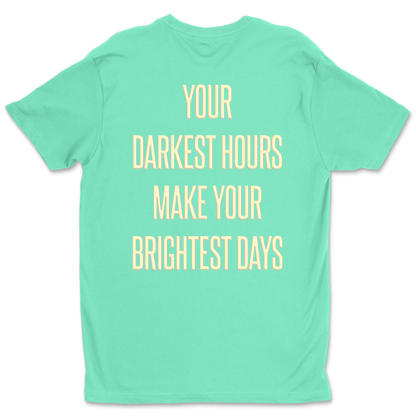 Your Darkest Hours Shirt - Mint